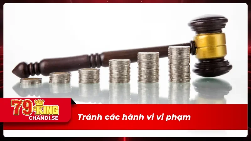 Tránh những hành vi vi phạm trong điều khoản điều kiện