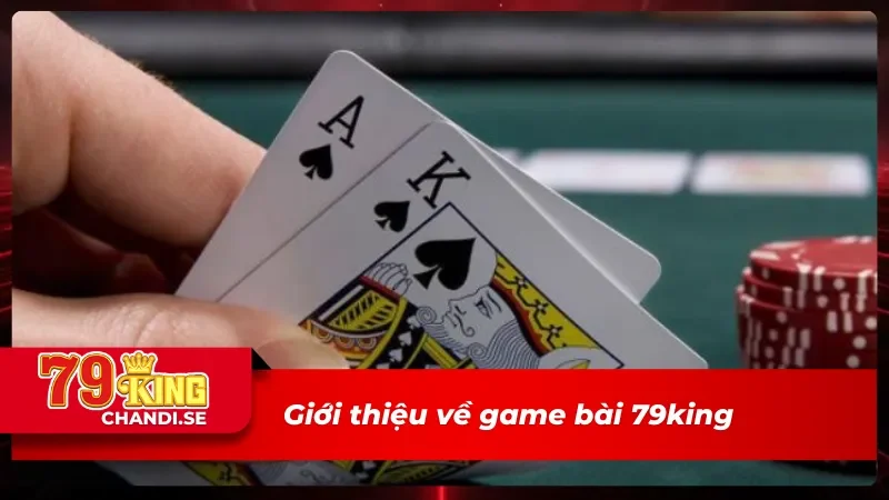 Những thông tin cần biết về game bài 79king